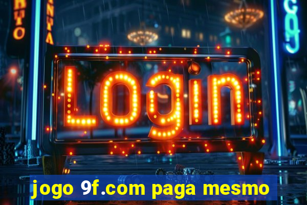 jogo 9f.com paga mesmo